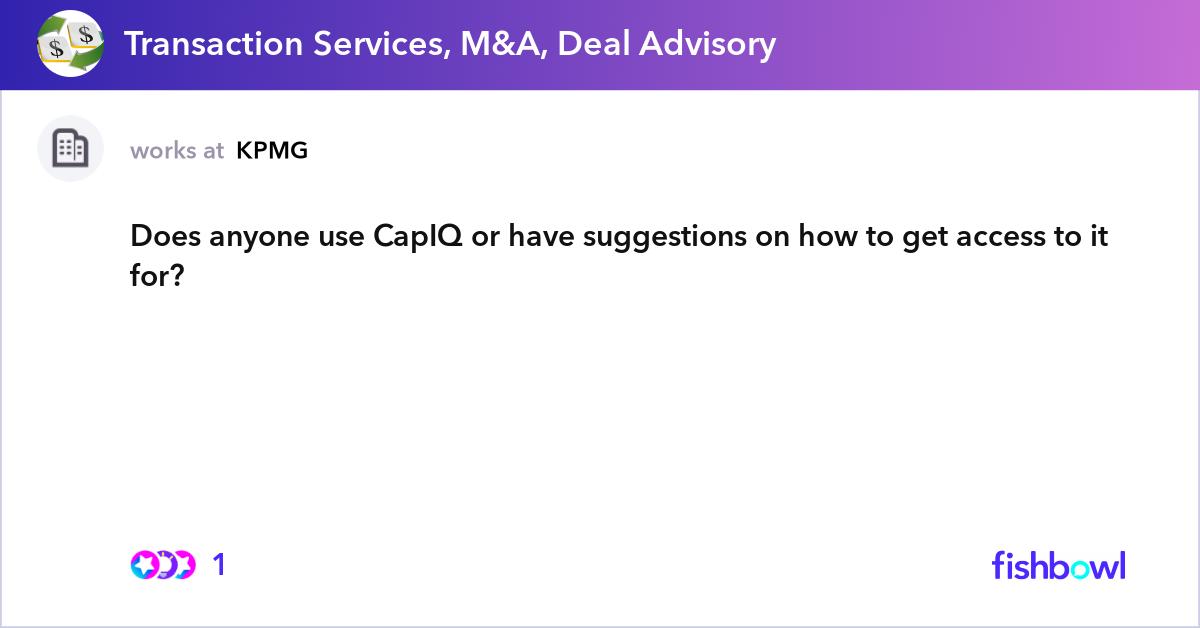 Does anyone use CapIQ or have suggestions on how t... | Fishbowl