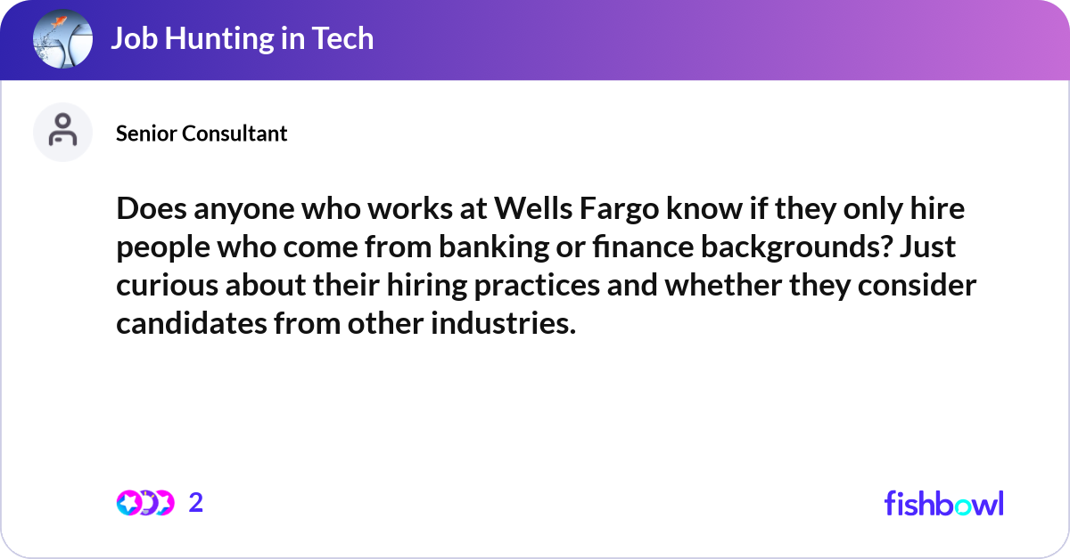 Does anyone who works at Wells Fargo know if they ... | Fishbowl