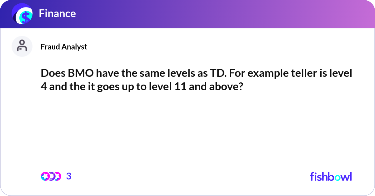 Does BMO have the same levels as TD. For example t... | Fishbowl