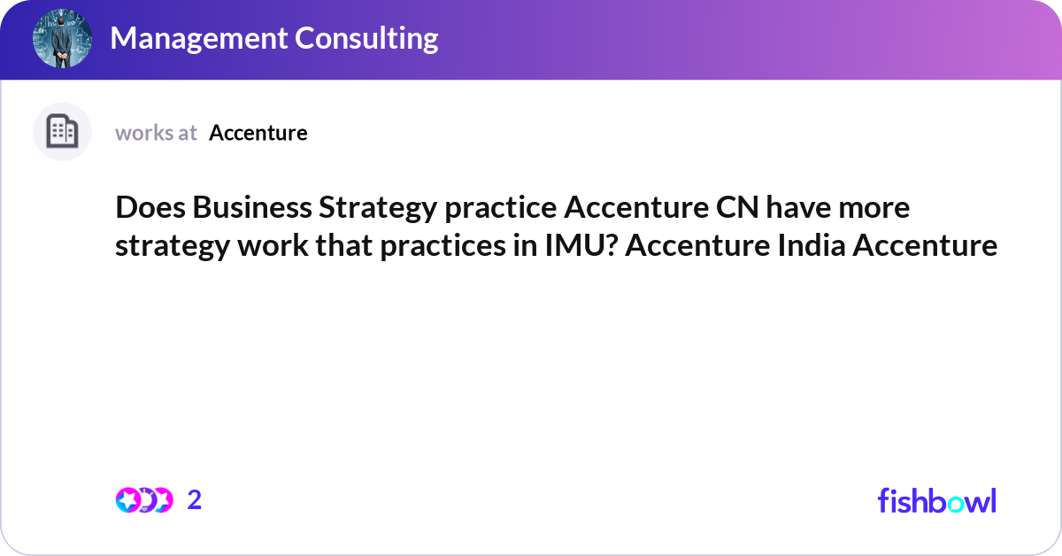 Does Business Strategy practice Accenture CN have ... | Fishbowl
