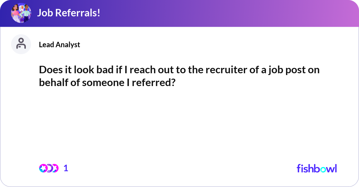 Does it look bad if I reach out to the recruiter o... | Fishbowl