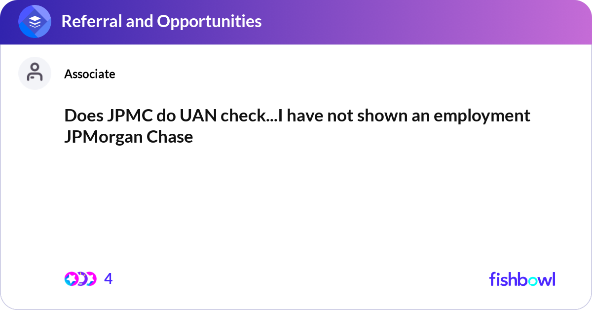 Does JPMC do UAN check...I have not shown an emplo... | Fishbowl
