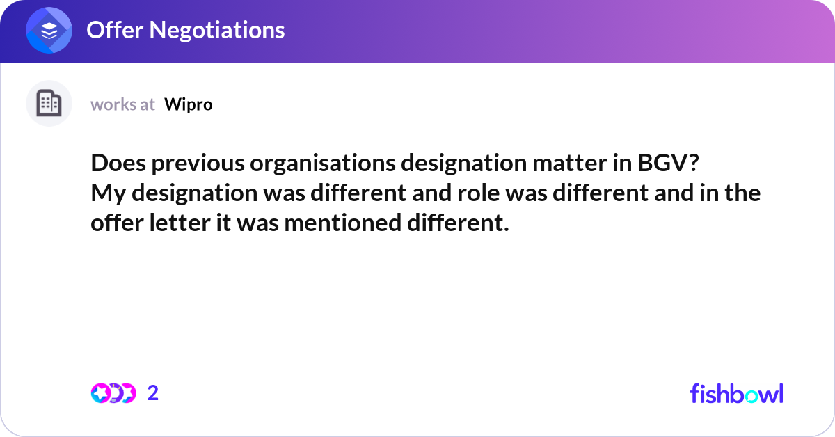 Does previous organisations designation matter in ... | Fishbowl