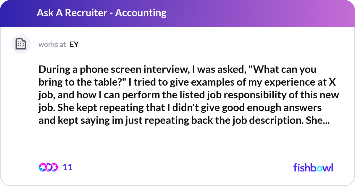 Phone Screen Interview Examples During a phone screen interview, I was asked,