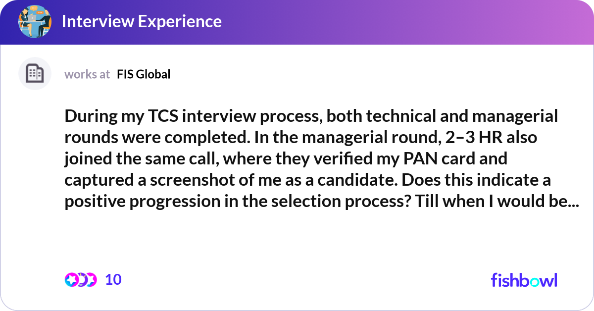 During my TCS interview process, both technical an... | Fishbowl