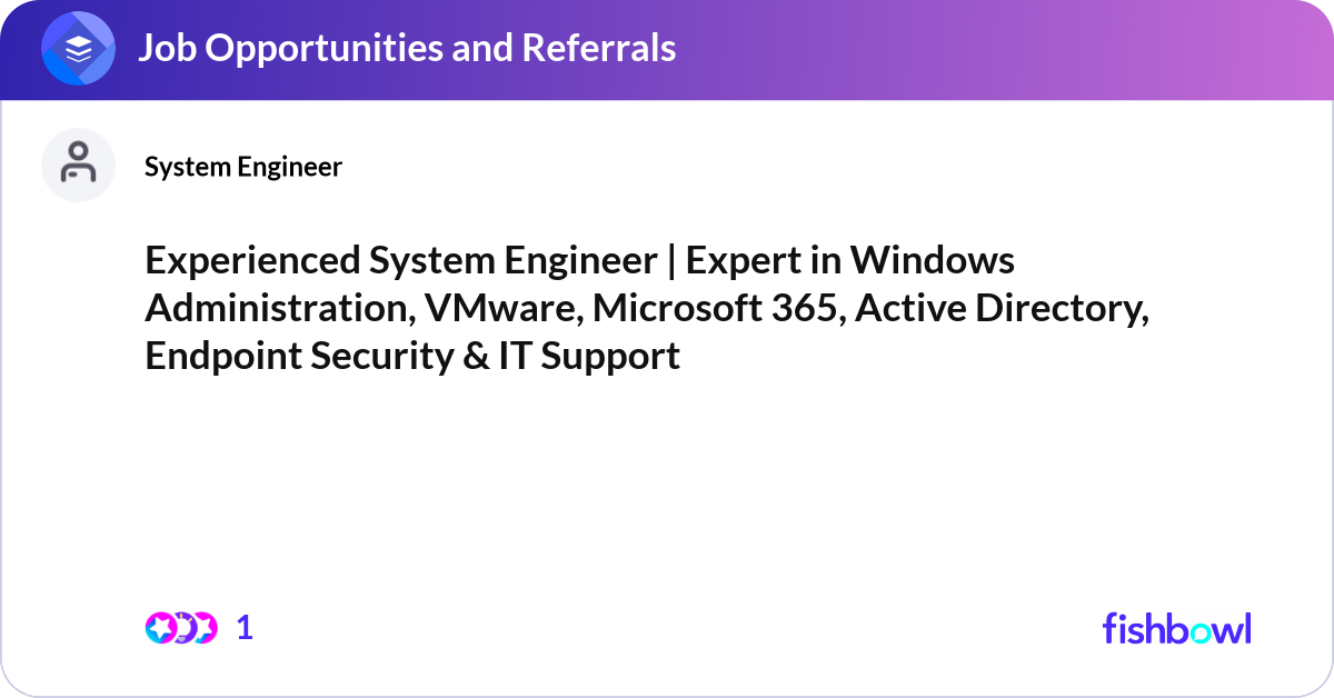 Experienced System Engineer | Expert in Windows Ad... | Fishbowl
