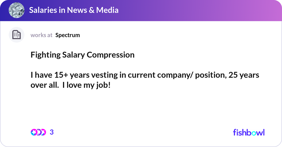 Fighting Salary Compression I have 15+ years ves... | Fishbowl