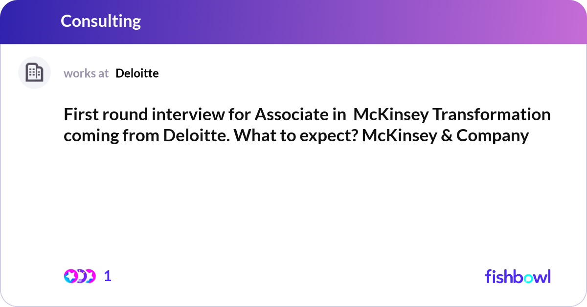 First round interview for Associate in McKinsey T... | Fishbowl