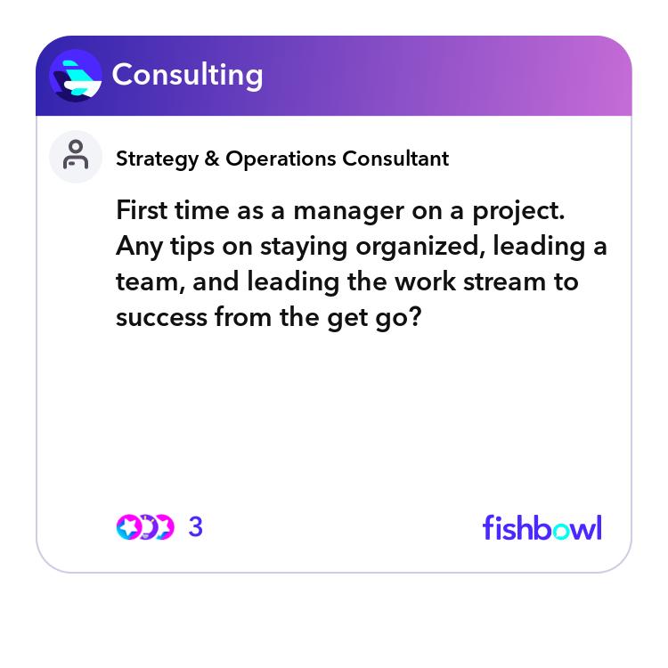 First time as a manager on a project. Any tips on ... | Fishbowl