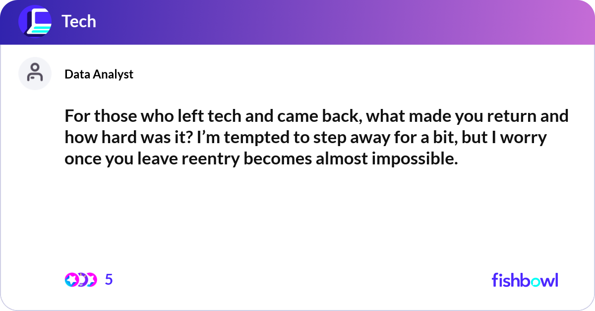 For those who left tech and came back, what made y... | Fishbowl
