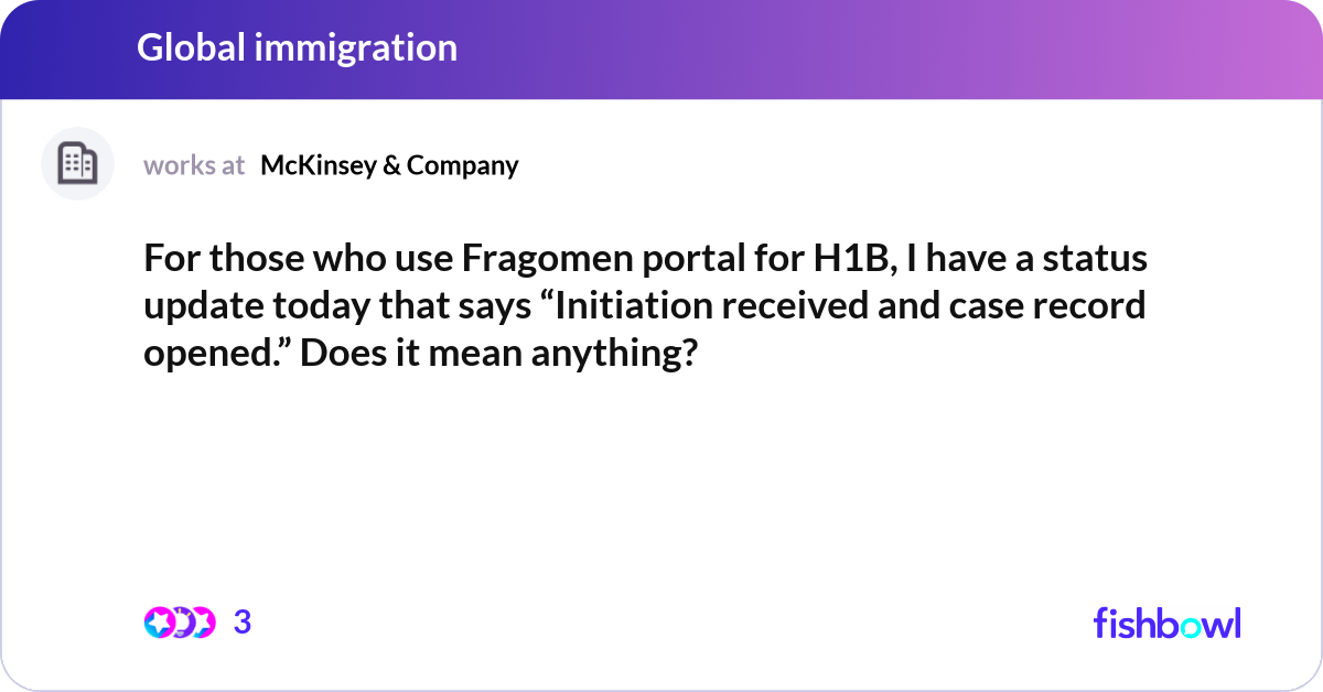 For those who use Fragomen portal for H1B, I have ... | Fishbowl