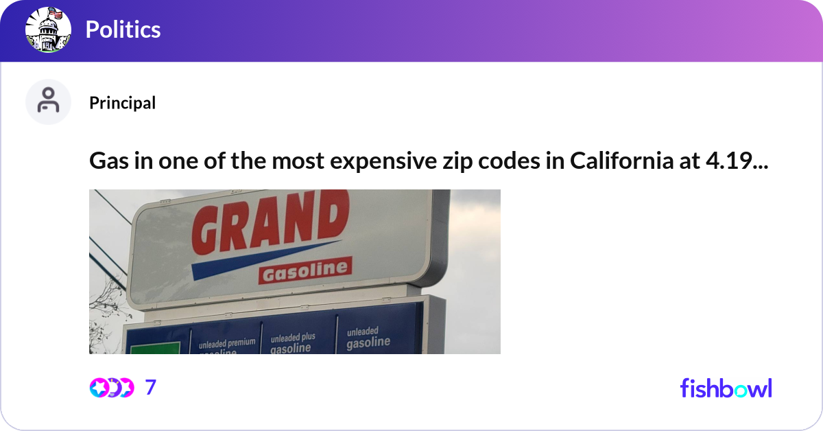 Gas in one of the most expensive zip codes in Cali... | Fishbowl