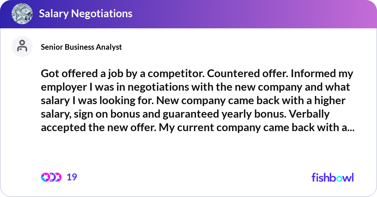 Countered Offer Got offered a job by a competitor. Countered offer... | Fishbowl
