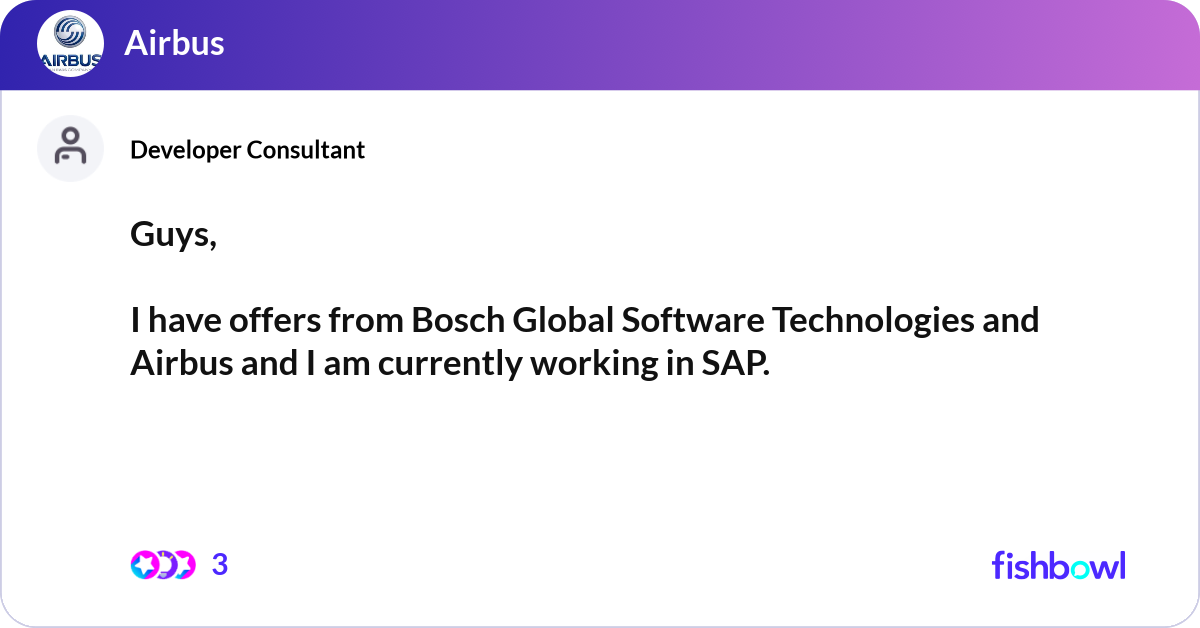 Guys, I have offers from Bosch Global Software Te... | Fishbowl