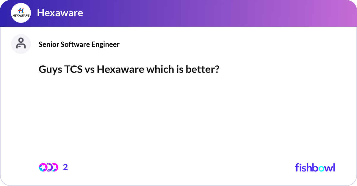 Guys TCS vs Hexaware which is better? | Fishbowl