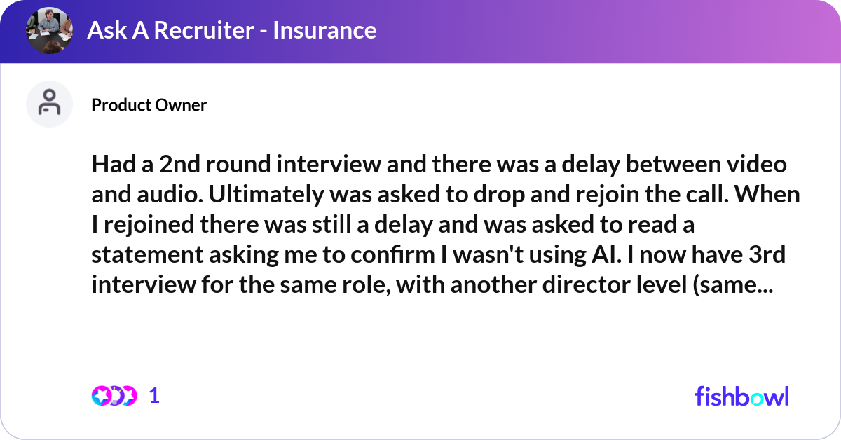 Had a 2nd round interview and there was a delay be... | Fishbowl