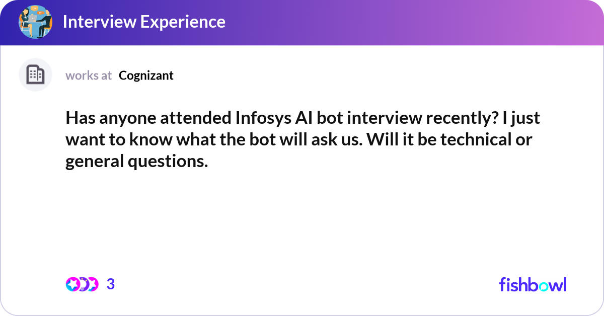 Has anyone attended Infosys AI bot interview recen... | Fishbowl