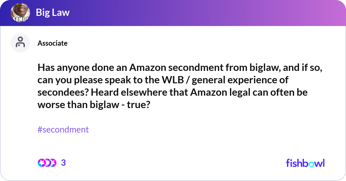 Has anyone done an Amazon secondment from biglaw, ... | Fishbowl