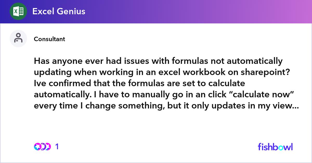 Has anyone ever had issues with formulas not autom... | Fishbowl