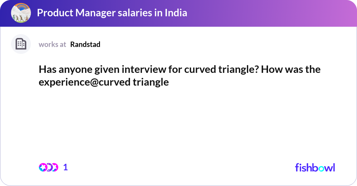 Triangle Interview Question Has anyone given interview for curved triangle? Ho... | Fishbowl