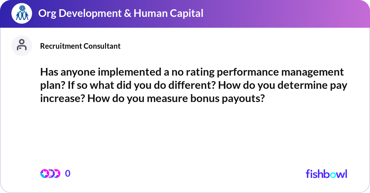 Has anyone implemented a no rating performance man... | Fishbowl