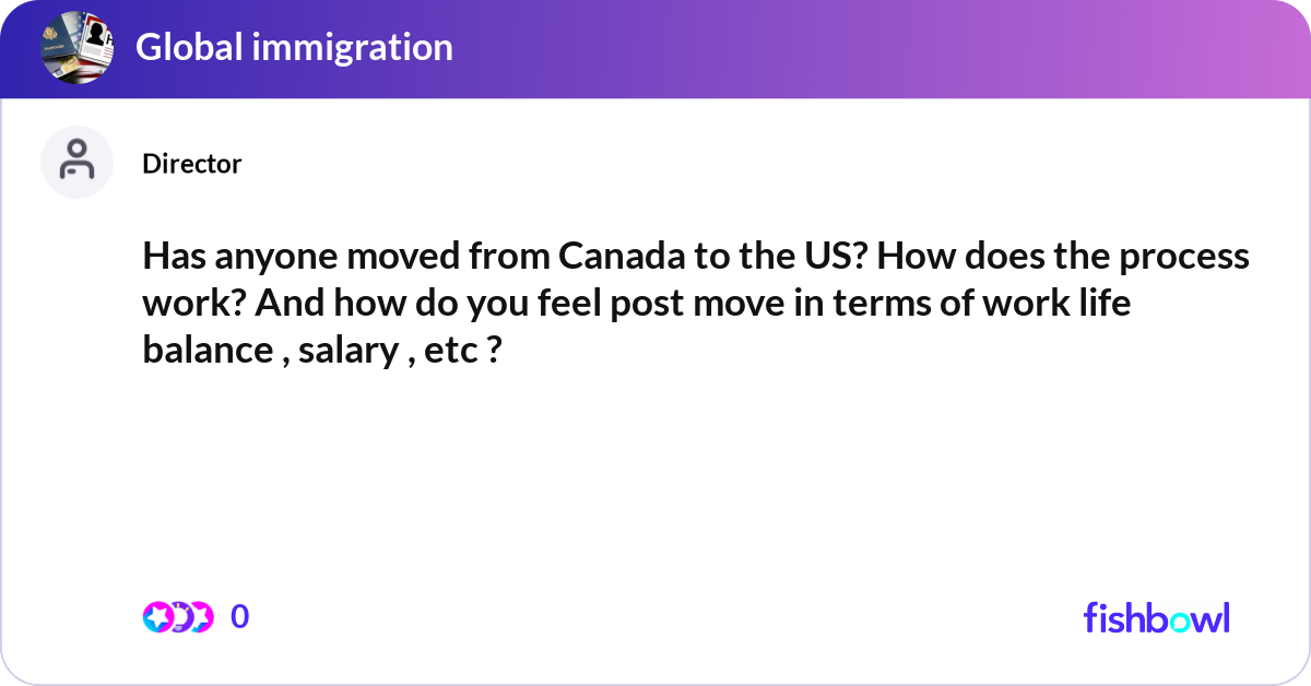 Has anyone moved from Canada to the US? How does t... | Fishbowl