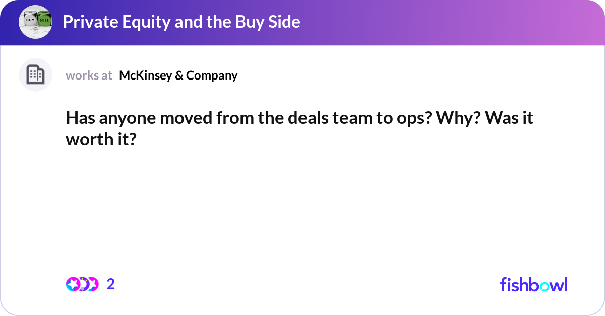 Has anyone moved from the deals team to ops? Why? ... | Fishbowl