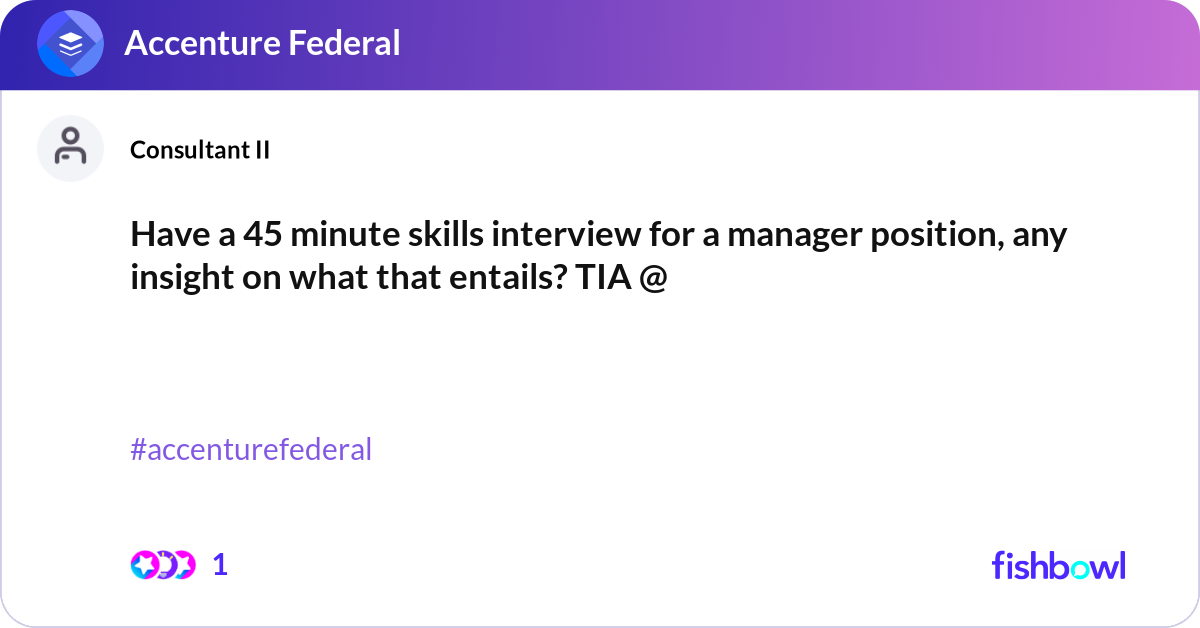 Have a 45 minute skills interview for a manager po... | Fishbowl