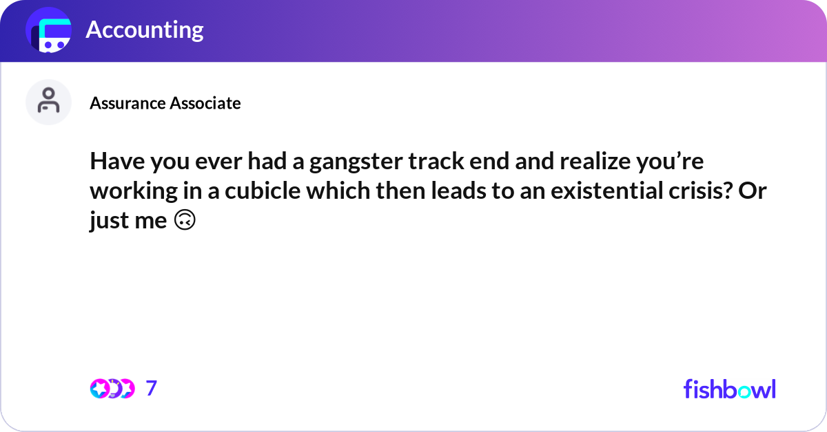Have you ever had a gangster track end and realize... | Fishbowl
