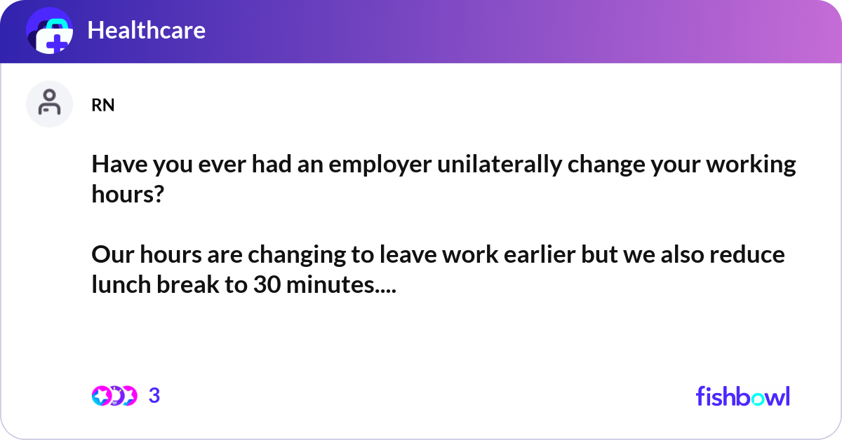 Have you ever had an employer unilaterally change ... | Fishbowl