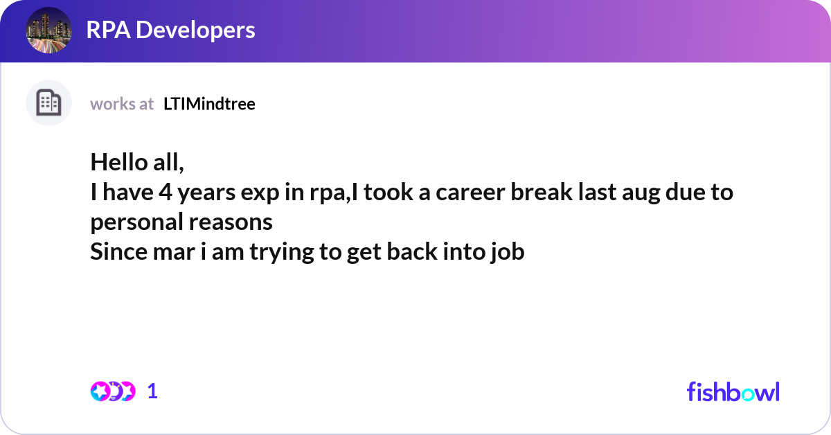 Hello all, I have 4 years exp in rpa,I took a care... | Fishbowl