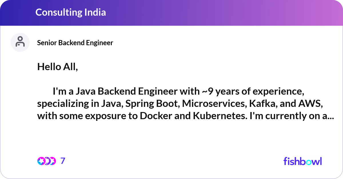 Hello All, I'm a Java Backend Engineer with ~9 y... | Fishbowl