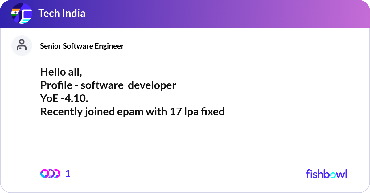 Hello all, Profile - software developer YoE -4.... | Fishbowl