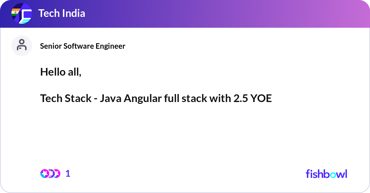 Hello all, Tech Stack - Java Angular full stack w... | Fishbowl