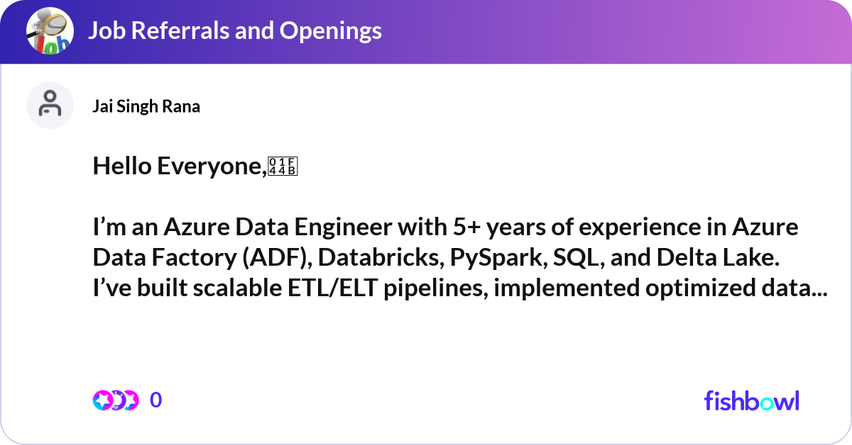 Hello Everyone,👋 I’m an Azure Data Engineer with... | Fishbowl