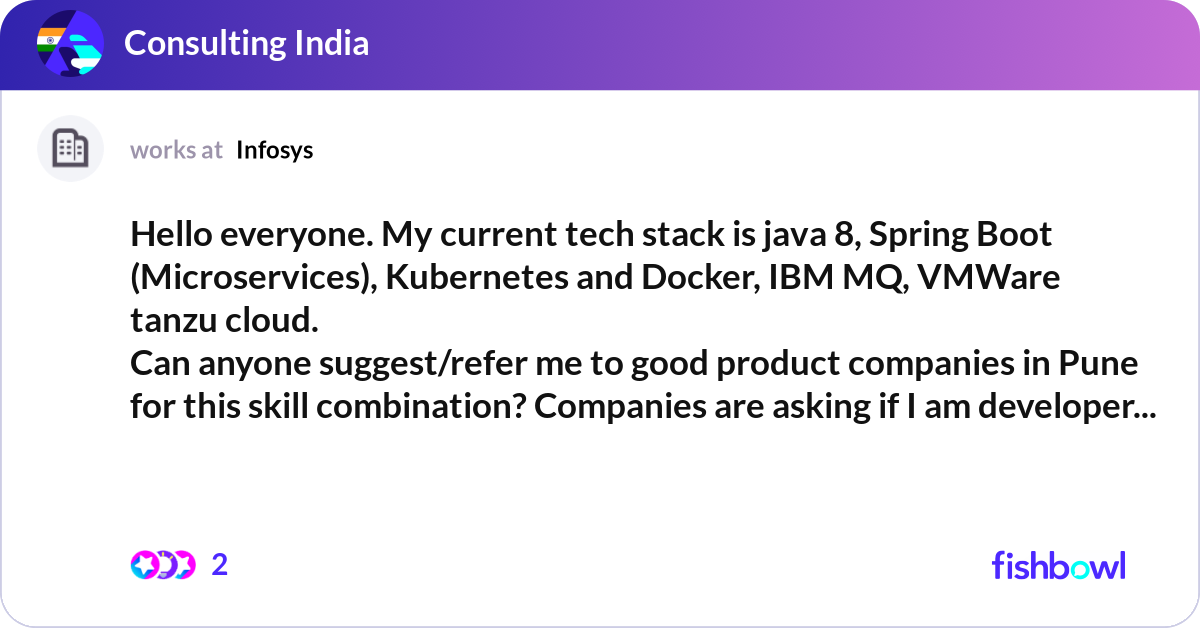 Hello everyone. My current tech stack is java 8, S... | Fishbowl