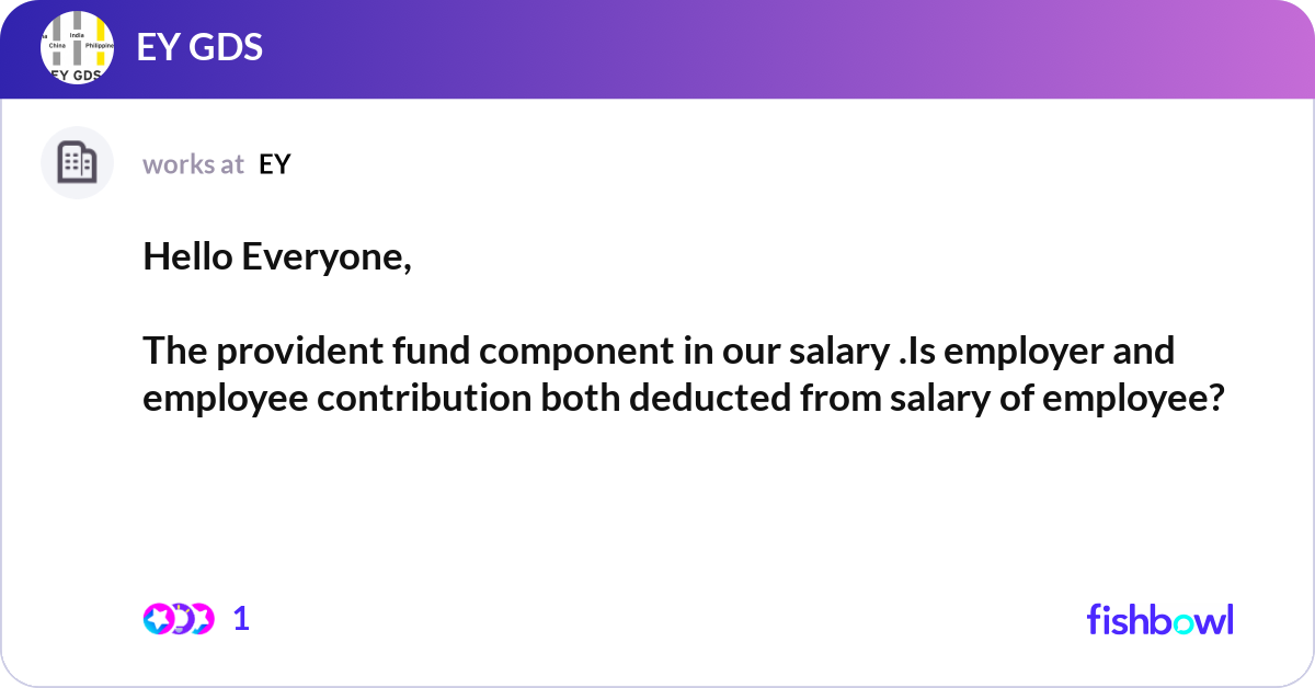 Hello Everyone, The provident fund component in o... | Fishbowl