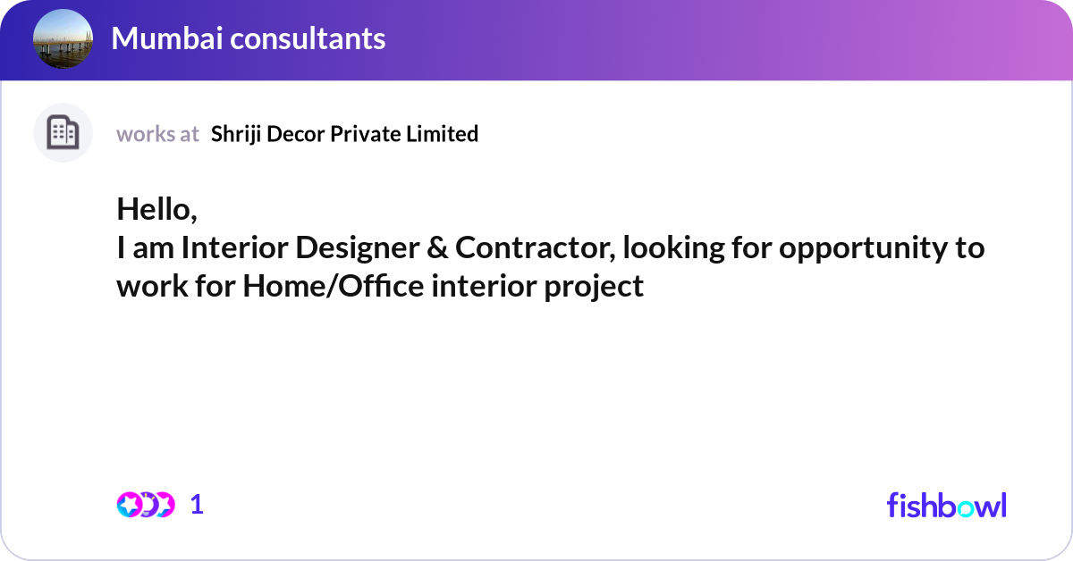 Hello, I am Interior Designer & Contractor, lookin... | Fishbowl