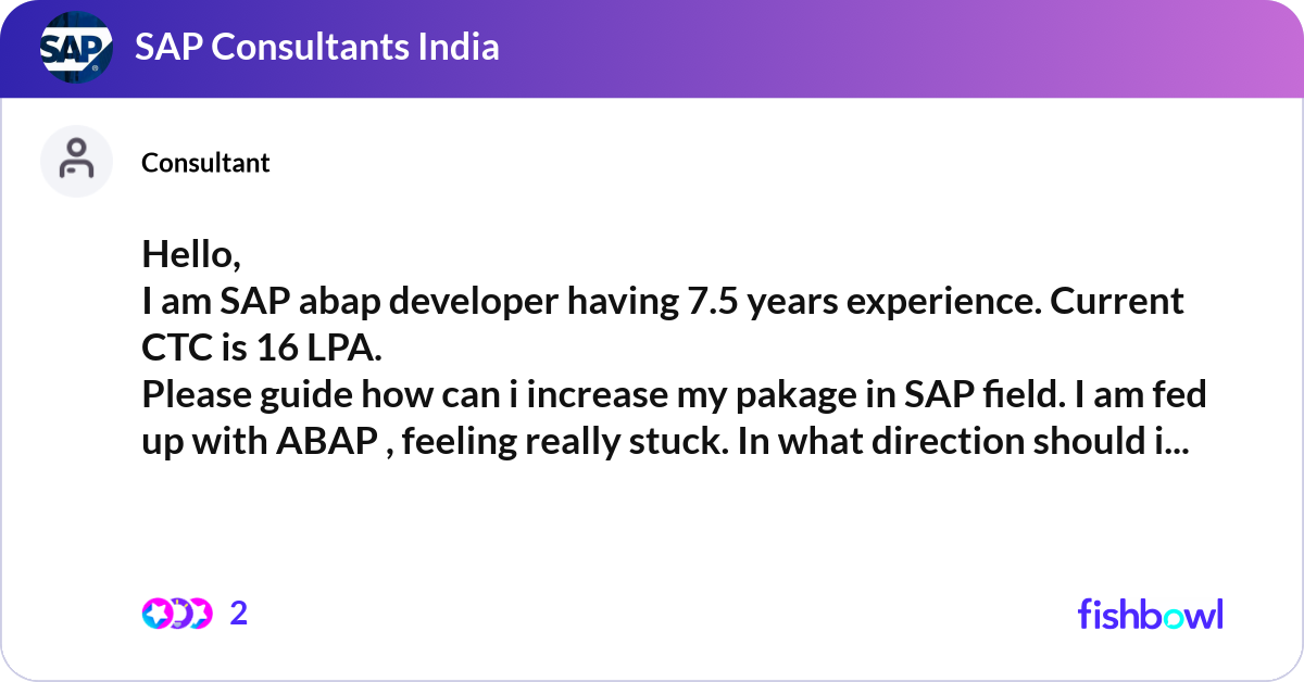 Hello, I am SAP abap developer having 7.5 years ex... | Fishbowl