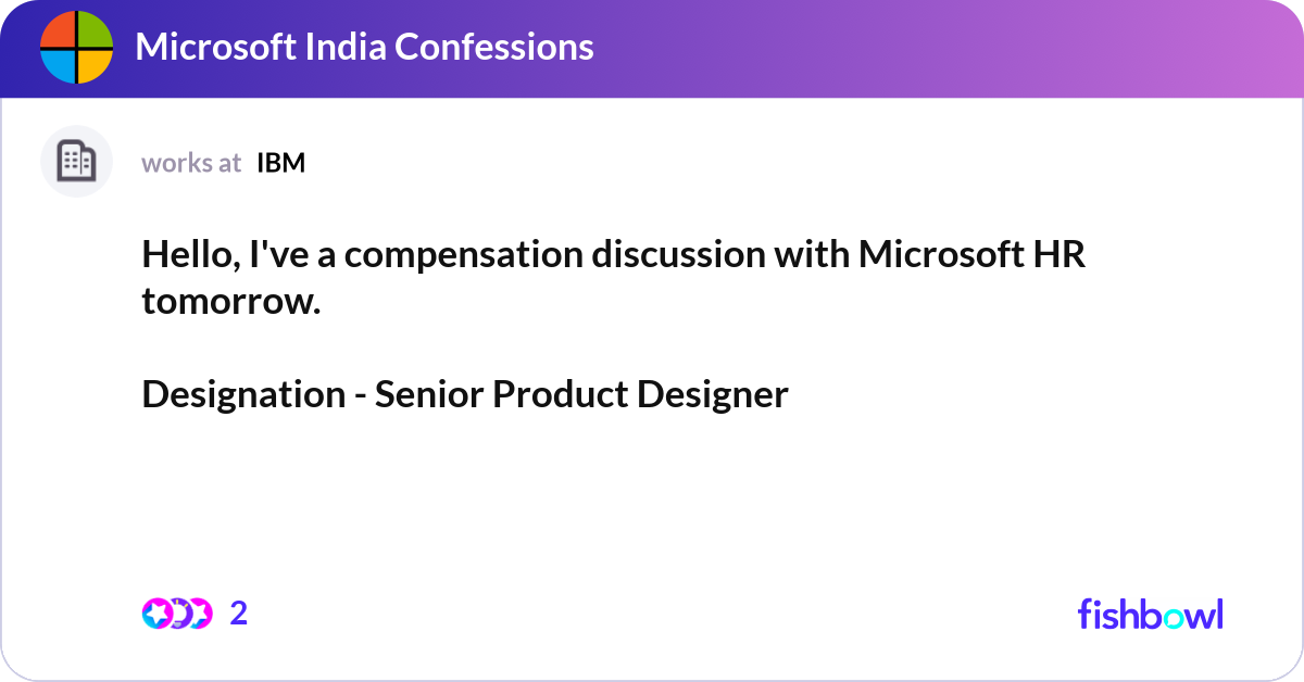 Hello Your Comp Hello, I've a compensation discussion with Microso... | Fishbowl