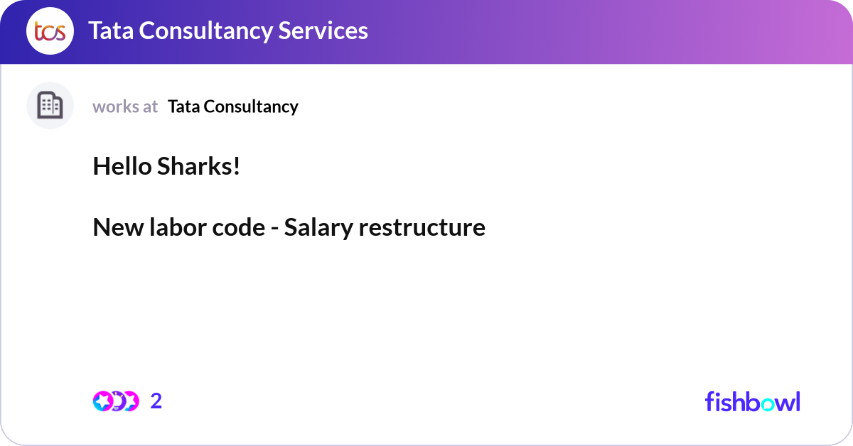 Restructuring Code Hello Sharks! New labor code - Salary restructur... | Fishbowl