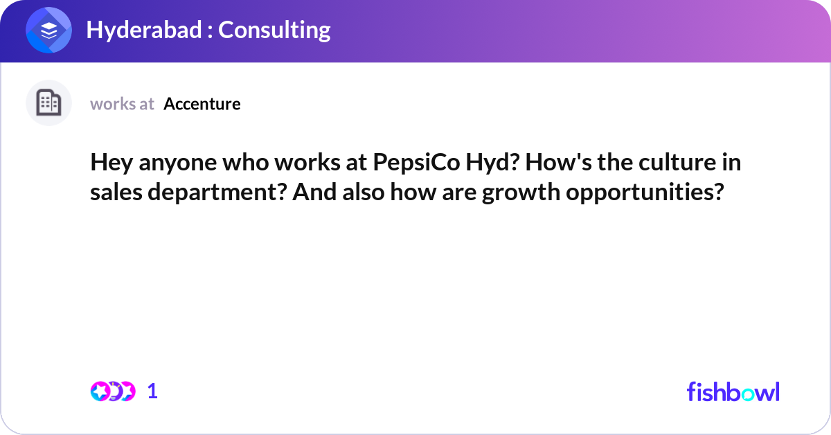Hey anyone who works at PepsiCo Hyd? How's the cul... | Fishbowl
