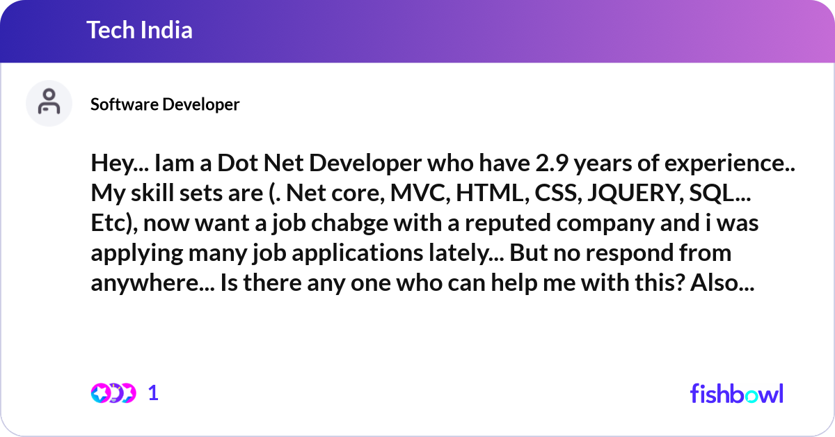 Hey... Iam a Dot Net Developer who have 2.9 years ... | Fishbowl