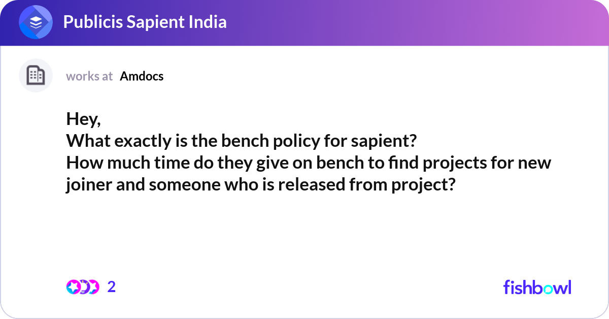 Hey, What exactly is the bench policy for sapient?... | Fishbowl
