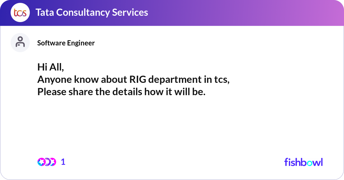Hi All, Anyone know about RIG department in tcs, P... | Fishbowl