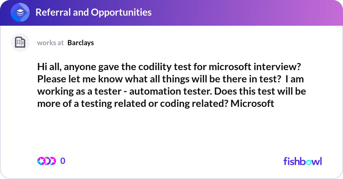 Hi all, anyone gave the codility test for microsof... | Fishbowl