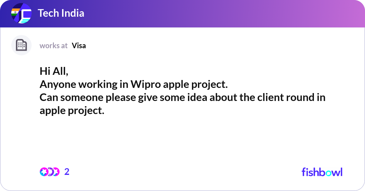 Hi All, Anyone working in Wipro apple project. Ca... | Fishbowl