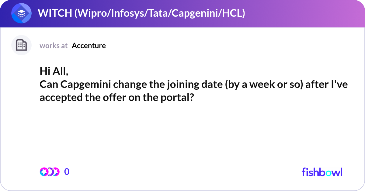 Hi All, Can Capgemini change the joining date (by ... | Fishbowl