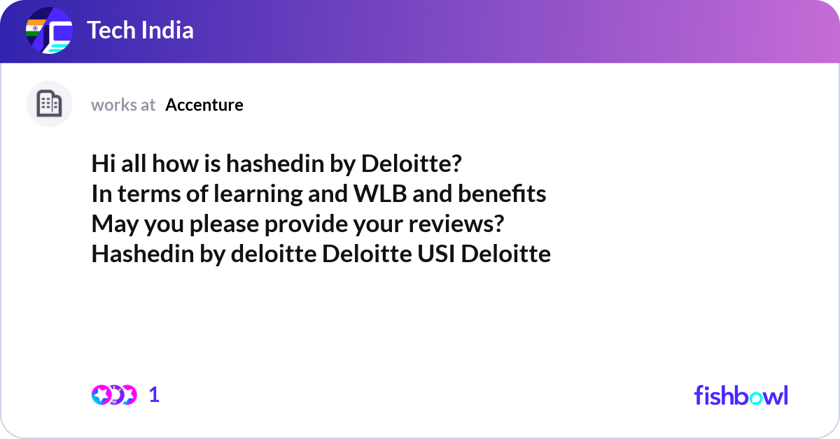 Hashedin Icons Hi all how is hashedin by Deloitte? In terms of le... | Fishbowl