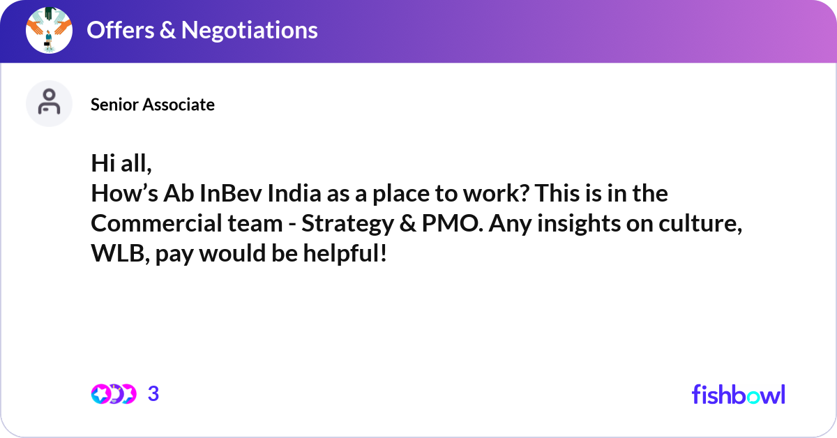 Hi all, How’s Ab InBev India as a place to work? T... | Fishbowl